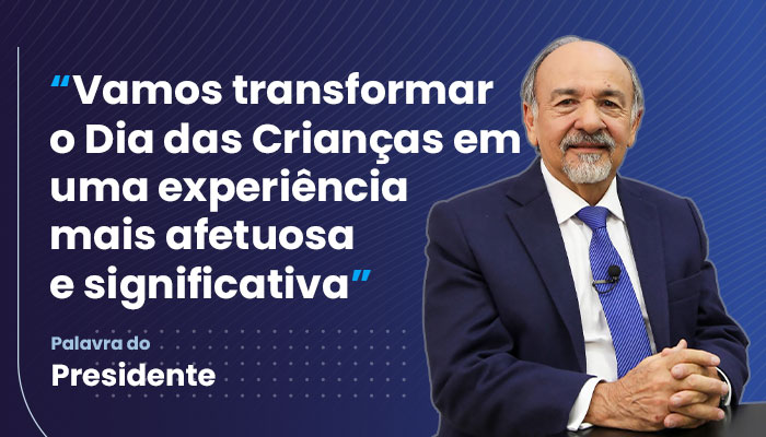 Palavra do Presidente – Campanha do Dia das Crianças