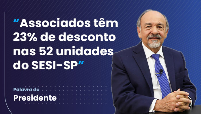 Palavra do Presidente – SESI, novo benefício para associados da AFPESP
